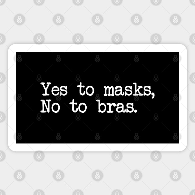 YES TO MASKS, NO TO BRAS. Magnet by Bombastik